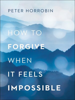 cover image of How to Forgive When It Feels Impossible